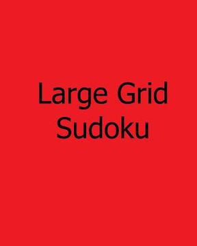 portada Large Grid Sudoku: Volume 3: Moderate, Large Print Sudoku Puzzles (en Inglés)