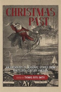 portada Christmas Past: An Anthology of Seasonal Stories From Nineteenth-Century America (en Inglés)