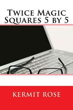 portada Twice Magic Squares 5 by 5 (in English)