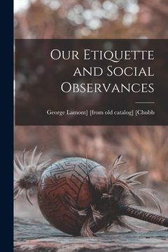 portada Our Etiquette and Social Observances (en Inglés)