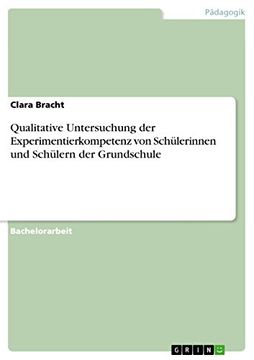 portada Qualitative Untersuchung der Experimentierkompetenz von Schülerinnen und Schülern der Grundschule (en Alemán)