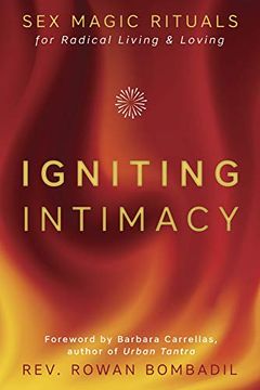 portada Igniting Intimacy: Sex Magic Rituals for Radical Living & Loving (en Inglés)