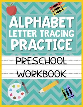 portada Alphabet Letter Tracing Practice Preschool Workbook: Kids Activity Book to Learn and Write ABC's (en Inglés)