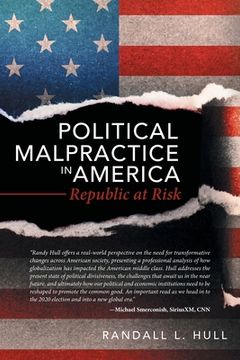 portada Political Malpractice in America: Republic at Risk (en Inglés)