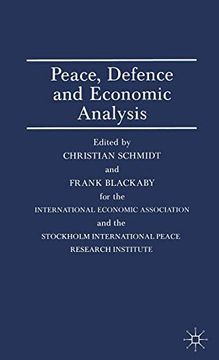 portada Peace, Defence and Economic Analysis: Proceedings of a Conference Held in Stockholm Jointly by the International Economic Association and the. (International Economic Association Series) (in English)