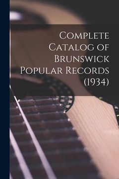 portada Complete Catalog of Brunswick Popular Records (1934) (en Inglés)