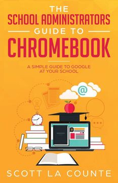 portada The School Administrators Guide to Chromebook: A Simple Guide to Google at Your School (en Inglés)