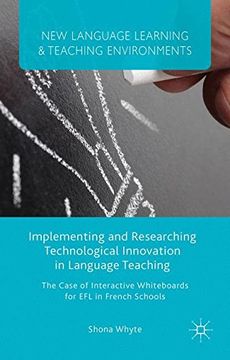 portada Implementing and Researching Technological Innovation in Language Teaching: The Case of Interactive Whiteboards for EFL in French Schools (New Language Learning and Teaching Environments)