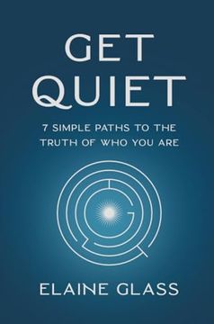 portada Get Quiet: 7 Simple Paths to the Truth of who you are