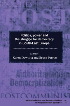 portada Politics, Power and the Struggle for Democracy in South-East Europe Paperback (Democratization and Authoritarianism in Post-Communist Societies) (en Inglés)
