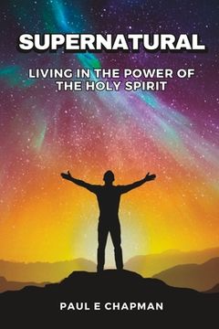 portada Supernatural: Living In The Power Of The Holy Spirit (en Inglés)