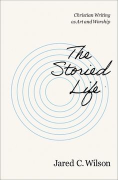 portada The Storied Life: Christian Writing as Art and Worship (en Inglés)