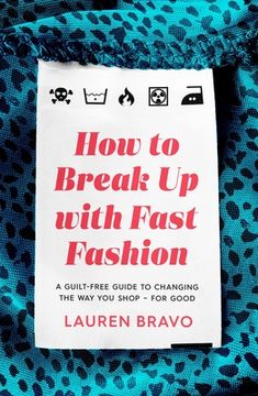 portada How to Break up With Fast Fashion: A Guilt-Free Guide to Changing the way you Shop – for Good (in English)