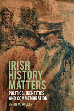 portada Irish History Matters: Politics, Identities and Commemoration (en Inglés)
