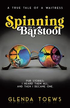 portada Spinning on a Barstool: A True Tale of a Waitress (in English)