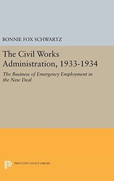 portada The Civil Works Administration, 1933-1934: The Business of Emergency Employment in the new Deal (Princeton Legacy Library) (en Inglés)