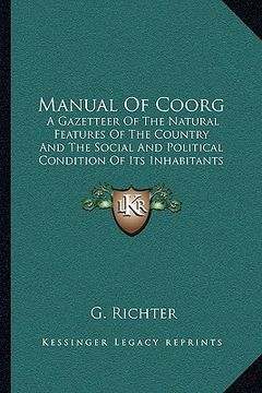portada manual of coorg: a gazetteer of the natural features of the country and the social and political condition of its inhabitants (1870) (en Inglés)
