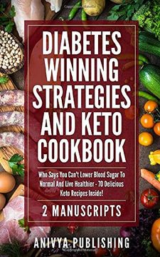 portada Diabetes Winning Strategies and Keto Cookbook (2 Manuscripts): Who Says you Can't Lower Blood Sugar to Normal and Live Healthier - 70 Delicious Keto Recipes Inside! (en Inglés)