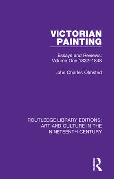 portada Victorian Painting: Essays and Reviews: Volume one 1832-1848 (Routledge Library Editions: Art and Culture in the Nineteenth Century) [Soft Cover ] (in English)