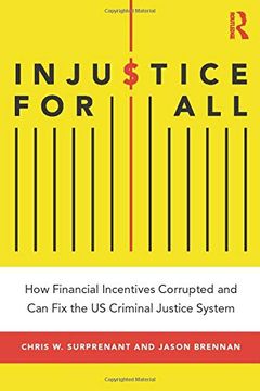 portada Injustice for All: America's Dysfunctional Criminal Justice System and how to fix it (en Inglés)