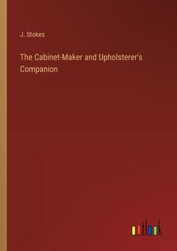 portada The Cabinet-Maker and Upholsterer's Companion (en Inglés)