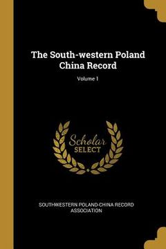 portada The South-western Poland China Record; Volume 1 (en Inglés)