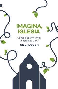 portada Imagina, Iglesia: Cómo Hacer y Enviar Discípulos 24 (in Spanish)