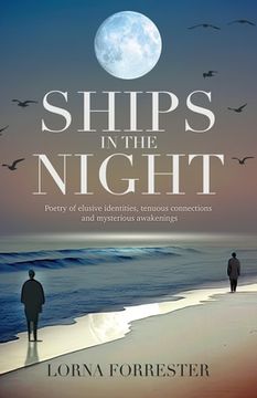 portada Ships in the Night: Poetry of elusive identities, tenuous connections and mysterious awakenings (en Inglés)