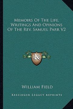 portada memoirs of the life, writings and opinions of the rev. samuel parr v2 (in English)