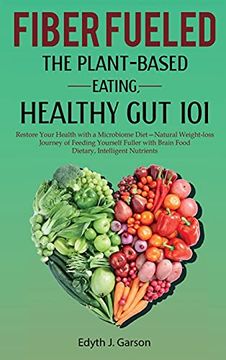 portada Fiber Fueled: The Plant-Based Eating, Healthy gut 101 (en Inglés)