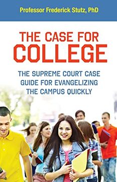portada The Case for College: The Supreme Court Case Guide for Evangelizing the Campus Quickly (in English)