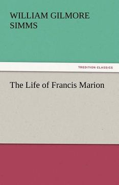 portada the life of francis marion (en Inglés)