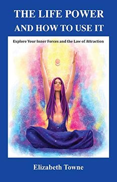 portada The Life Power and how to use it: Explore Your Inner Forces and the law of Attraction (in English)