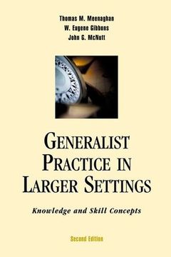 portada Generalist Practice in Larger Settings, Second Edition: Knowledge and Skill Concepts (in English)