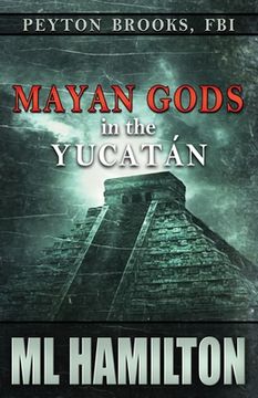 portada Mayan Gods in the Yucatan: Peyton Brooks, FBI (in English)