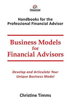 portada Business Models for Financial Advisors: Develop and Articulate Your Unique Business Model (en Inglés)