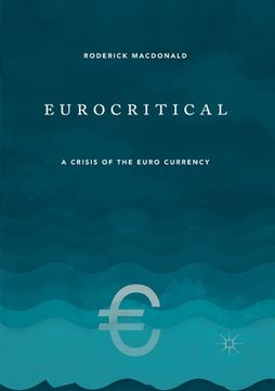 portada Eurocritical: A Crisis of the Euro Currency (en Inglés)