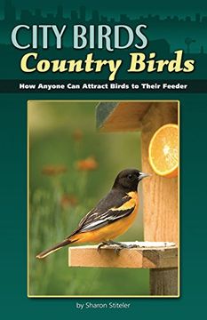 portada City Birds, Country Birds: How Anyone can Attract Birds to Their Feeder 