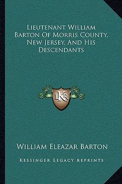 portada lieutenant william barton of morris county, new jersey, and his descendants (in English)