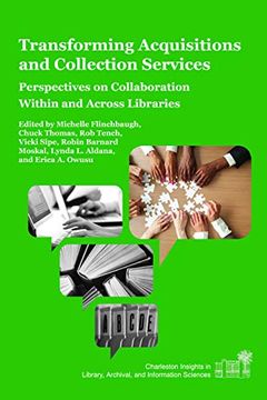 portada Transforming Acquisitions and Collection Services: Perspectives on Collaboration Within and Across Libraries (Charleston Insights in Library, Archival, and Information Sciences) (in English)