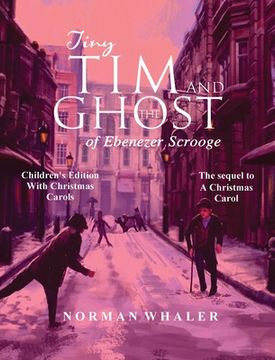 portada Tiny Tim and The Ghost of Ebenezer Scrooge *Children's Edition* (With Christmas Carols)