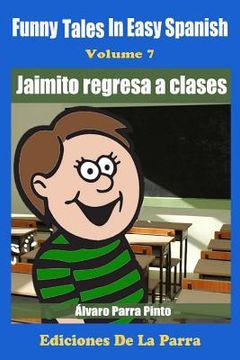 portada Funny Tales in Easy Spanish Volume 7: Jaimito Regresa a Clases