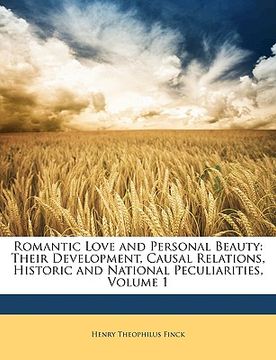 portada romantic love and personal beauty: their development, causal relations, historic and national peculiarities, volume 1 (en Inglés)