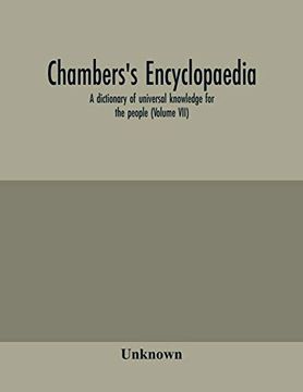portada Chambers's Encyclopaedia; A Dictionary of Universal Knowledge for the People (Volume Vii) (in English)