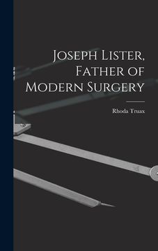 portada Joseph Lister, Father of Modern Surgery (en Inglés)