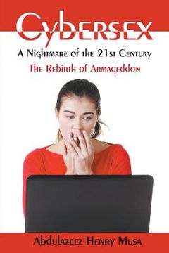 portada Cybersex: A Nightmare of the 21st Century-The Rebirth of Armageddon (en Inglés)