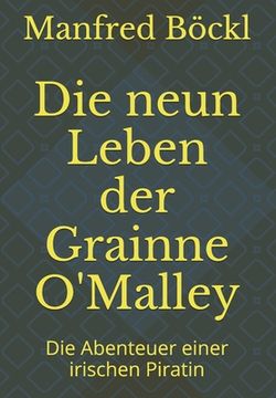 portada Die neun Leben der Grainne O'Malley: Die Abenteuer einer irischen Piratin (en Alemán)