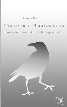 portada Unheimliche Begegnungen: Fantastische und skurrile Kurzgeschichten (German Edition)
