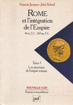 portada Rome et L'intégration de L'empire. 44 av. J. -C. / 260 ap. J. -C. Tome 1-Les Structures de L'empire Romain