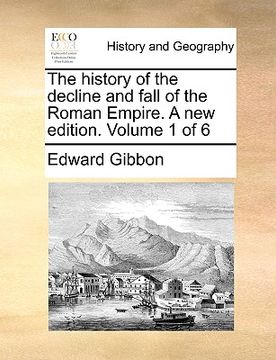portada the history of the decline and fall of the roman empire. a new edition. volume 1 of 6 (in English)